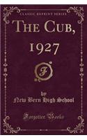 The Cub, 1927 (Classic Reprint)