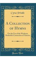A Collection of Hymns: For the Use of the Wesleyan Methodist Connection of America (Classic Reprint)