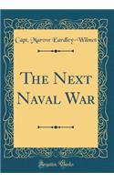 The Next Naval War (Classic Reprint)