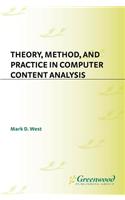 Theory, Method, and Practice in Computer Content Analysis