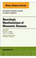 Neurologic Manifestations of Rheumatic Diseases, an Issue of Rheumatic Disease Clinics of North America