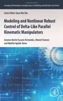 Modeling and Nonlinear Robust Control of Delta-Like Parallel Kinematic Manipulators (Emerging Methodologies and Applications in Modelling, Identification and Control)