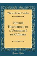 Notice Historique de l'Universitï¿½ de Coï¿½mbre (Classic Reprint)