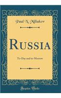 Russia: To-Day and To-Morrow (Classic Reprint)