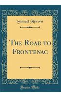 The Road to Frontenac (Classic Reprint)