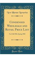 Condensed Wholesale and Retail Price List: For Fall 1902, Spring 1903 (Classic Reprint)