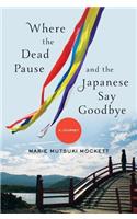 Where the Dead Pause, and the Japanese Say Goodbye: A Journey