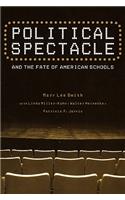 Political Spectacle and the Fate of American Schools