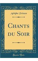 Chants Du Soir (Classic Reprint)