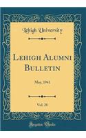 Lehigh Alumni Bulletin, Vol. 28: May, 1941 (Classic Reprint)