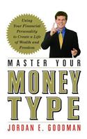 Master Your Money Type: Using Your Financial Personality to Create a Life of Wealth