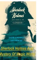 SHERLOCK HOLMES AND MYSTERY Of MAGIC WORLD