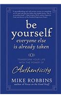 Be Yourself, Everyone Else Is Already Taken