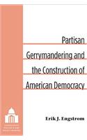 Partisan Gerrymandering and the Construction of American Democracy