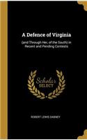 Defence of Virginia: (and Through Her, of the South) in Recent and Pending Contests