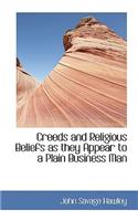 Creeds and Religious Beliefs as They Appear to a Plain Business Man: (English)