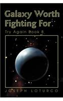 Galaxy Worth Fighting For