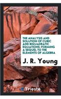 The Analysis and Solution of Cubic and Biquadratic Equations: Forming a Sequel to the Elements ...