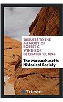 Tributes to the Memory of Robert C. Winthrop, December 13, 1894
