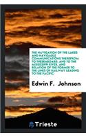 The Navigation of the Lakes and Navigable Communications Therefrom to the ...
