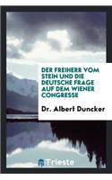 Der Freiherr Vom Stein Und Die Deutsche Frage Auf Dem Weiner Congresse