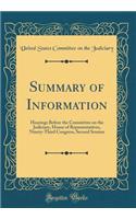 Summary of Information: Hearings Before the Committee on the Judiciary, House of Representatives, Ninety-Third Congress, Second Session (Classic Reprint): Hearings Before the Committee on the Judiciary, House of Representatives, Ninety-Third Congress, Second Session (Classic Reprint)