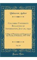 Columbia University Bulletins of Information, July 20, 1957, Vol. 29: College of Physicians and Surgeons of the Faculty of Medicine, 1957-1958 (Classic Reprint)