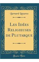 Les Idées Religieuses de Plutarque (Classic Reprint)
