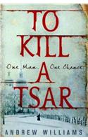 To Kill a Tsar