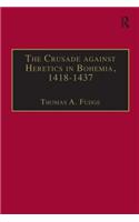 The Crusade against Heretics in Bohemia, 1418–1437