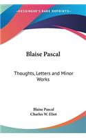 Blaise Pascal: Thoughts, Letters and Minor Works: Part 48 Harvard Classics