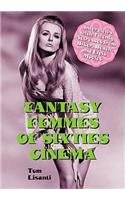 Fantasy Femmes of Sixties Cinema