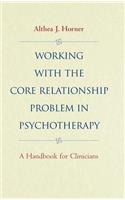 Working with the Core Relationship Problem in Psychotherapy