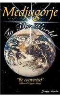 Medjugorje To The World - 