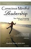 Conscious Mindful Leadership: Your Path to Greatness in Work and Life