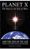 Planet X, the Sign of the Son of Man, and the End of the Age
