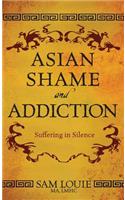 Asian Shame and Addiction
