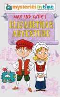 Max and Katie's Elizabethan Adventure: 2 (Mysteries in Time - An Adventure Through History)