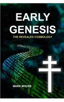 Early Genesis: The Revealed Cosmology
