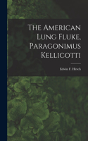 The American Lung Fluke, Paragonimus Kellicotti