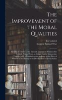 Improvement of the Moral Qualities; an Ethical Treatise of the Eleventh Century by Solomon Ibn Gabirol, Printed From an Unique Arabic Manuscript, Together With a Translation and an Essay on the Place of Gabirol in the History of the Development Of.
