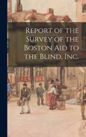 Report of the Survey of the Boston Aid to the Blind, Inc.