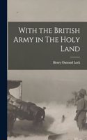 With the British Army in The Holy Land