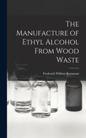 Manufacture of Ethyl Alcohol From Wood Waste
