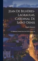 Jean De Bilhères-lagraulas, Cardinal De Saint-denis