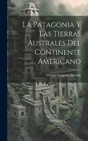 La Patagonia Y Las Tierras Australes Del Continente Americano