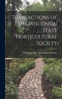 Transactions of the Wisconsin State Horticultural Society