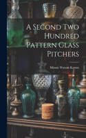 Second Two Hundred Pattern Glass Pitchers