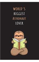 World's Biggest Astronaut Lover: Blank Lined Notebook Journal With A Cute and Lazy Sloth Reading