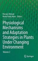 Physiological Mechanisms and Adaptation Strategies in Plants Under Changing Environment: Volume 2(Special Indian Edition / Reprint year : 2020) [Paperback] Parvaiz Ahmad